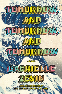 Tomorrow, and Tomorrow, and Tomorrow by Gabrielle&nbsp;Zevin